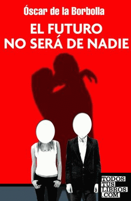 FUTURO NO SERÁ DE NADIE, EL