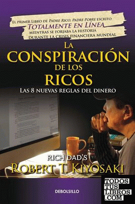 LA CONSPIRACIÓN DE LOS RICOS / RICH DAD'S CONSPIRACY OF THE RICH