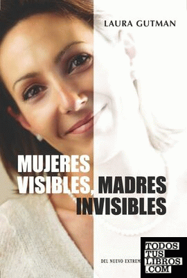 MUJERES VISIBLES, MADRES INVISIBLES