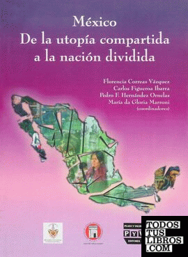 MEXICO, DE LA UTOPIA COMPARTIDA A LA NACION DIVIDIDA
