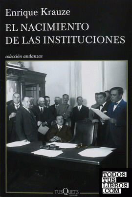 El nacimiento de las instituciones : la creación económica de México en tiempos de Calles, 1924-1928 / Enrique Krauze.