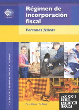 REGIMEN DE INCORPORACION FISCAL. PERSONAS FISICAS SEGUNDA EDICION