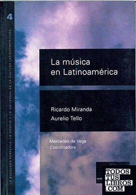 La búsqueda perpetua. Vol. 4. Lo propio y lo universal de la cultura latinoamericana. La música en Latinoamérica. Coordinación general de Mercedes de Vega.