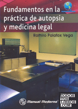 Fundamentos en la practica de autopsia y medicina legal.