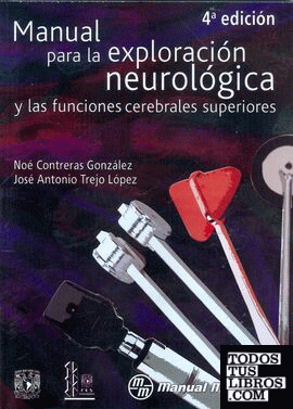 Manual para la exploracion neurologica y las funciones cerebrales superiores.