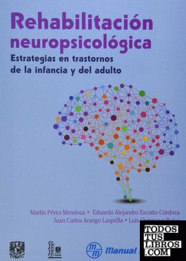 Rehabilitacion neuropsicologica. Estrategias en trastornos de la infancia y del