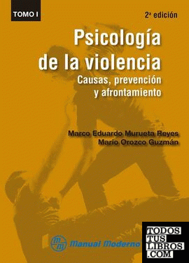 Psicología de la violencia. Causas, prevención y afrontamiento. Tomo I