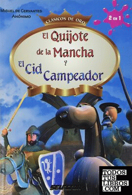 QUIJOTE DE LA MANCHA, EL  Y EL CID CAMPEADOR
