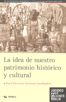 IDEA DE NUESTRO PATRIMONIO HISTÓRICO Y CULTURAL, LA. TOMO II