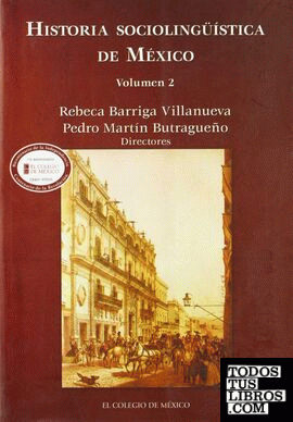 HISTORIA SOCIOLINGÜÍSTICA DE MÉXICO. VOL. 2