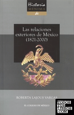 Historia mínima de las relaciones exteriores de México (1821-2000)