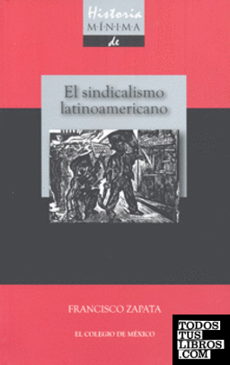 HISTORIA MÍNIMA DE SINDICALISMO LATINOAMERICANO