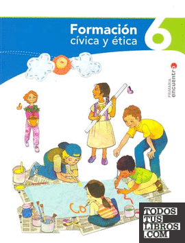 FORMACION CIVICA Y ETICA 6