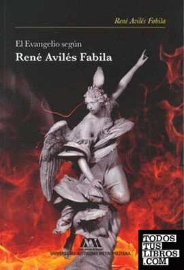 El Evangelio según René Avilés Fabila / René Avilés Fabila.