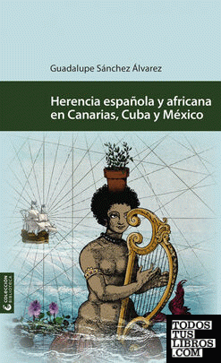 HERENCIA ESPAÑOLA Y AFRICANA EN CANARIAS, CUBA Y M'XICO