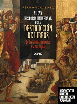 NUEVA HISTORIA UNIVERSAL DE LA DESTRUCCIÓN DE LIBROS