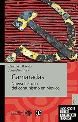 Camaradas. Nueva historia del comunismo en México