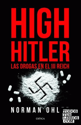HIGH HITLER. LS DROGAS EN EL III REICH