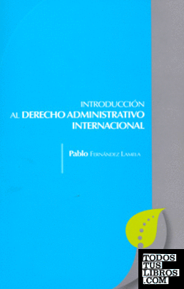 INTRODUCCION AL DERECHO ADNISTRATIVO INTERNACIONAL