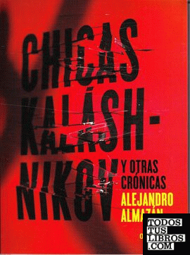 Chicas Kaláshnikov  y otras crónicas