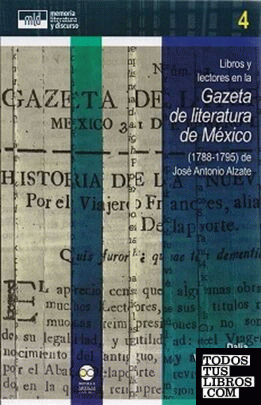 LIBROS Y LECTORES EN LA GAZETA DE LITERATURA DE MÉXICO (1788-1795) DE JOSÉ ANTONIO ALZATE