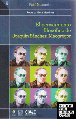 El pensamiento filosófico de Joaquín Sánchez Macgrégor / Roberto Mora Martínez.