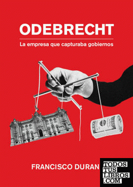 Odebrecht, la empresa que capturaba gobiernos
