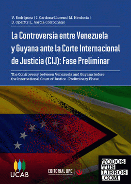 LA CONTROVERSIA ENTRE VENEZUELA Y GUYANA ANTE LA CORTE INTERNACIONAL DE JUSTICIA