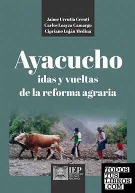 Ayacucho idas y vueltas de la reforma agraria