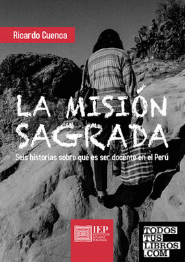 La misión sagrada: seis historias sobre qué es ser docente en el Perú