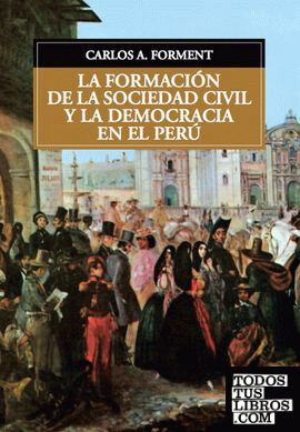 LA FORMACI¢N DE LA SOCIEDAD CIVIL Y LA DEMOCRACIA EN EL PER£