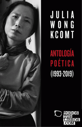 ANTOLOG¡A PO'TICA DE JULIA WONG (1993-2019)