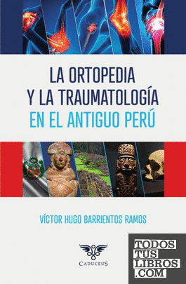 La ortopedia y la traumatología en el Antiguo Perú