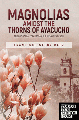 Magnolias Amidst the Thorns of Ayacucho