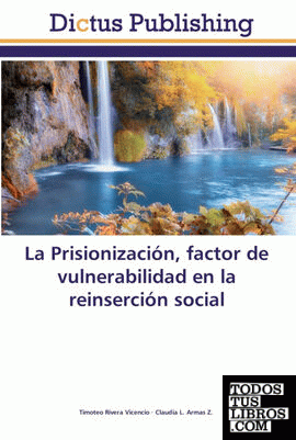 La Prisionización, factor de vulnerabilidad en la reinserción social