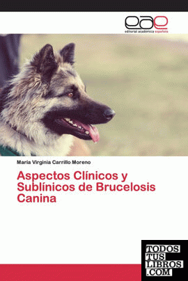 Aspectos Clínicos y Sublínicos de Brucelosis Canina