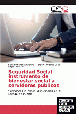 Seguridad Social instrumento de bienestar social a servidores públicos
