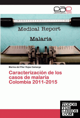 Caracterización de los casos de malaria Colombia 2011-2015