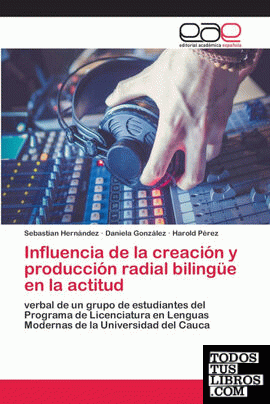 Influencia de la creación y producción radial bilingüe en la actitud