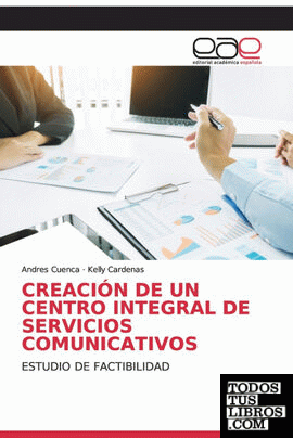CREACIÓN DE UN CENTRO INTEGRAL DE SERVICIOS COMUNICATIVOS