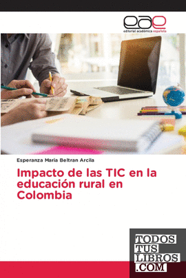 Impacto De Las TIC En La Educación Rural En Colombia de Esperanza Maria