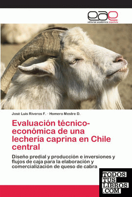 Evaluación técnico- económica de una lechería caprina en Chile central