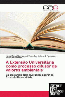 A Extensão Universitária como processo difusor de valores ambientais