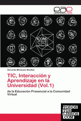 TIC, Interacción y Aprendizaje en la Universidad (Vol.1)