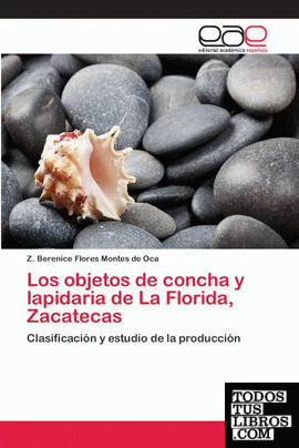 Los objetos de concha y lapidaria de La Florida, Zacatecas