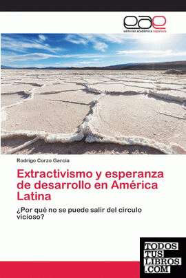 Extractivismo y esperanza de desarrollo en América Latina