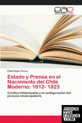 Estado y Prensa en el Nacimiento del Chile Moderno