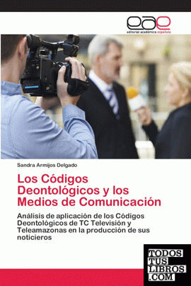 Los Códigos Deontológicos y los Medios de Comunicación