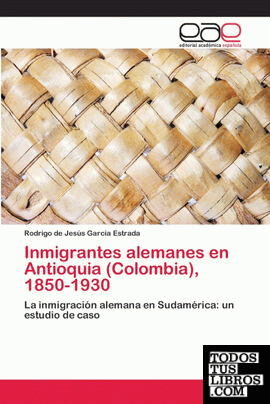 Inmigrantes alemanes en Antioquia (Colombia), 1850-1930