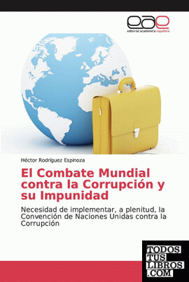 El Combate Mundial contra la Corrupción y su Impunidad